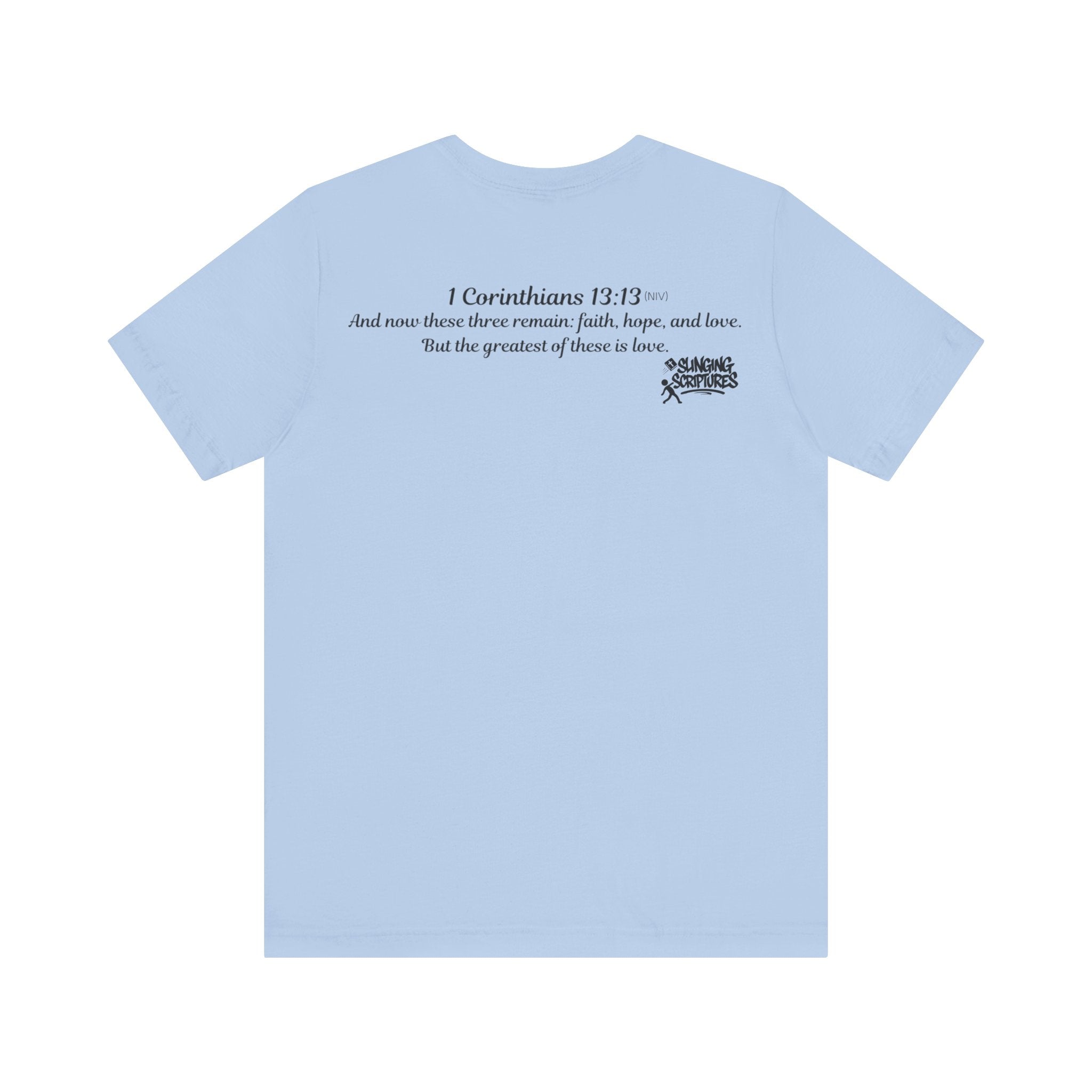 Faith, Hope, Love Tee | 1 Corinthians 13:13 Scripture Shirt | Unisex Jersey Christian T-Shirt