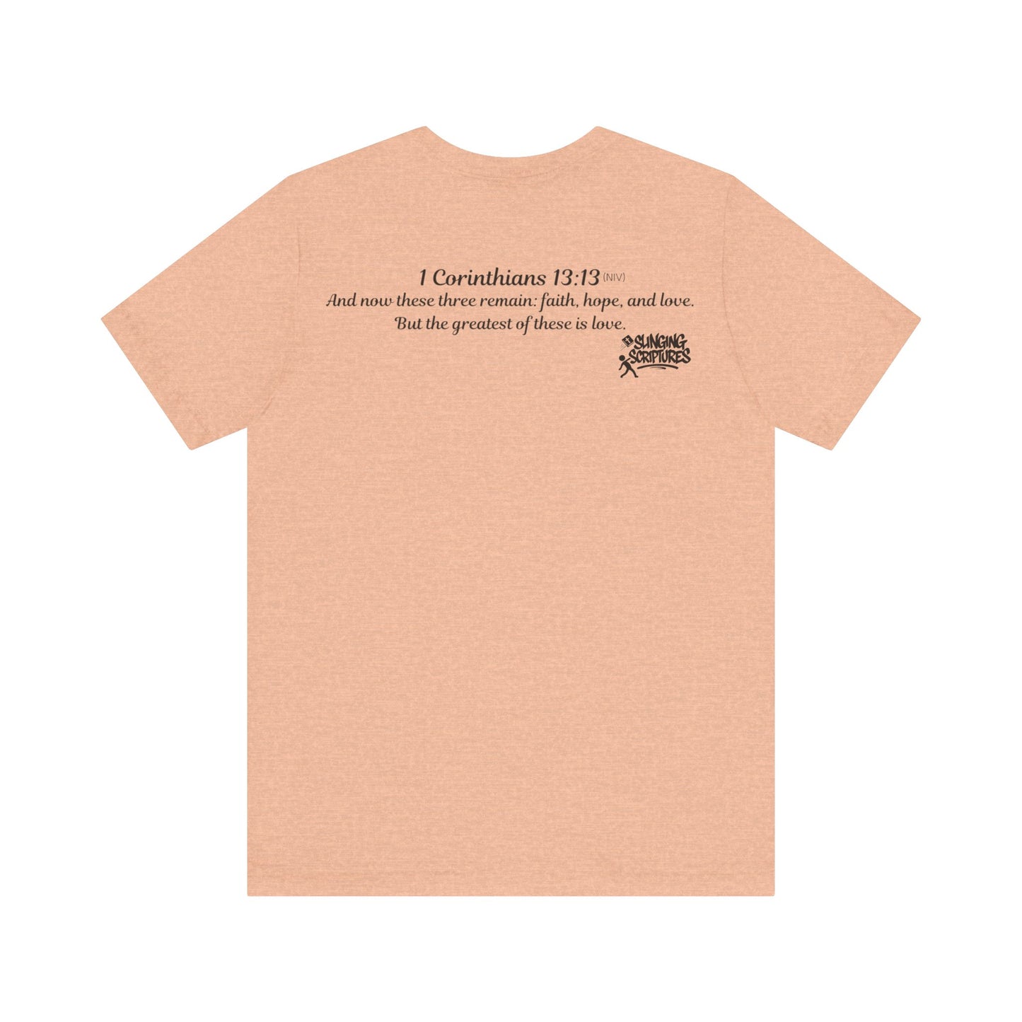 Faith, Hope, Love Tee | 1 Corinthians 13:13 Scripture Shirt | Unisex Jersey Christian T-Shirt