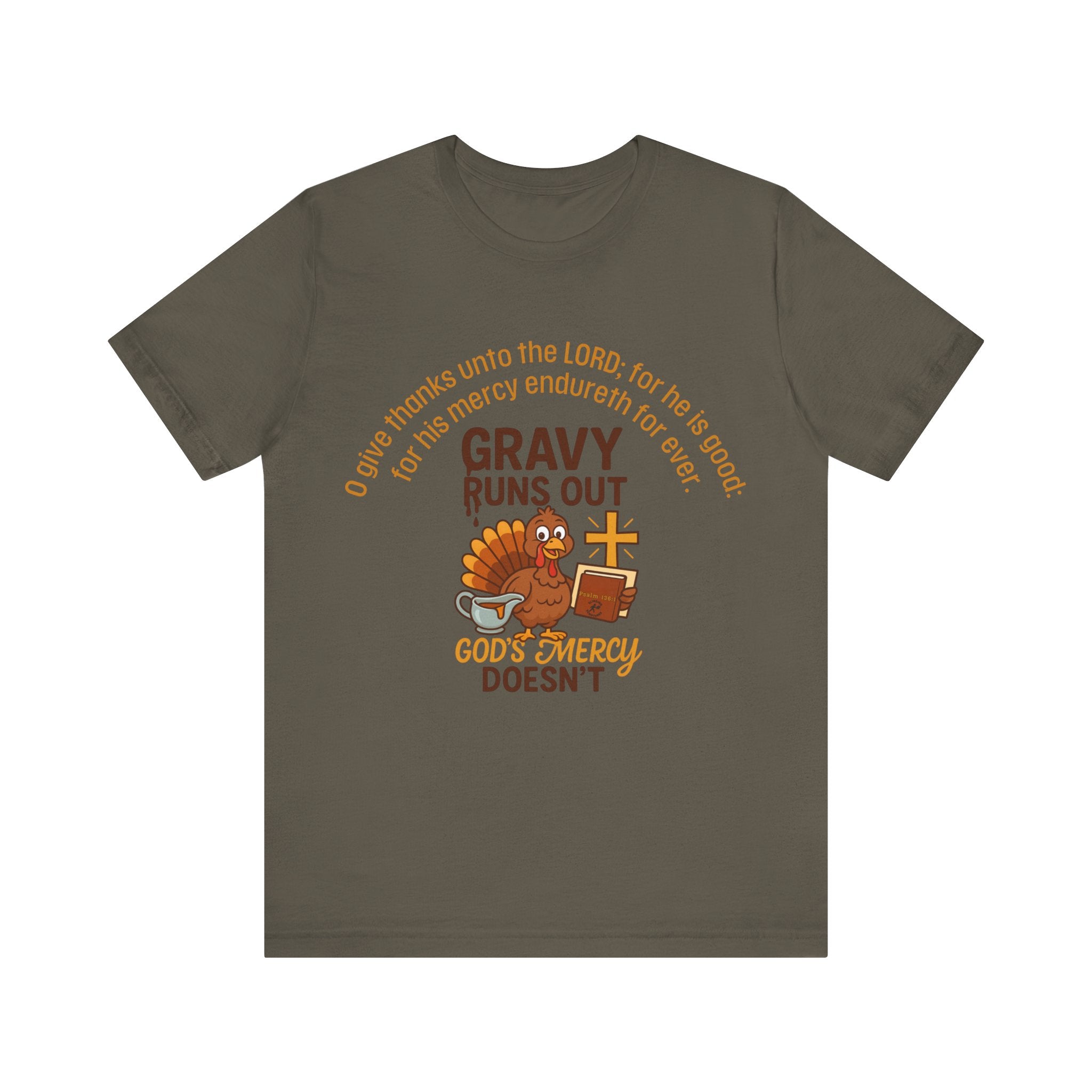 Gravy Runs Out, God’s Mercy Doesn’t – Thanksgiving Christian T-Shirt, Unisex Jersey Short Sleeve Tee with Psalm 136:1