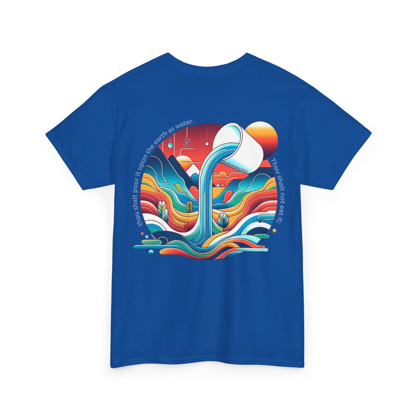 Deuteronomy 12:24 Pour Out Tee | Unisex Heavy Cotton Christian T-Shirt