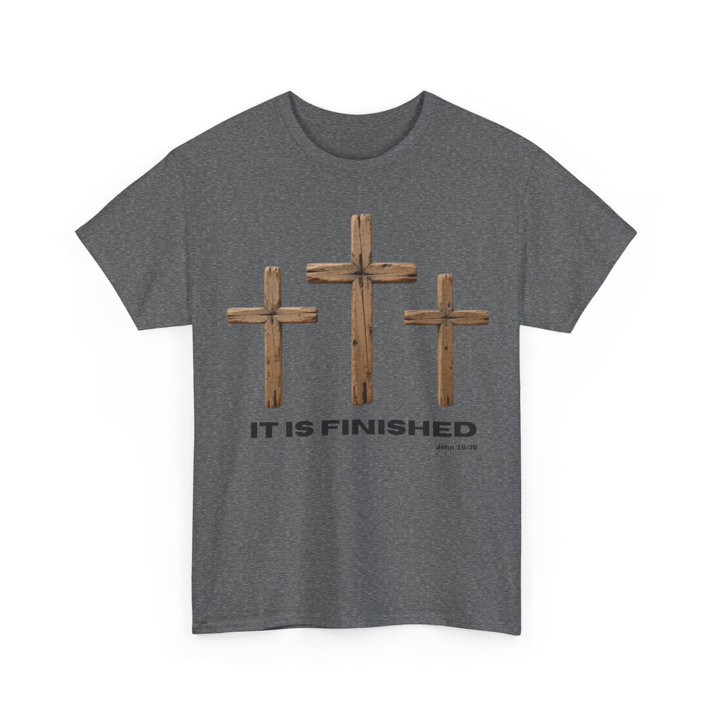 It Is Finished Shirt — John 19:30 Christian T-Shirt | Three Crosses Faith Tee | Bold Men’s Scripture Easter Shirt