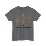 It Is Finished Shirt — John 19:30 Christian T-Shirt | Three Crosses Faith Tee | Bold Men’s Scripture Easter Shirt