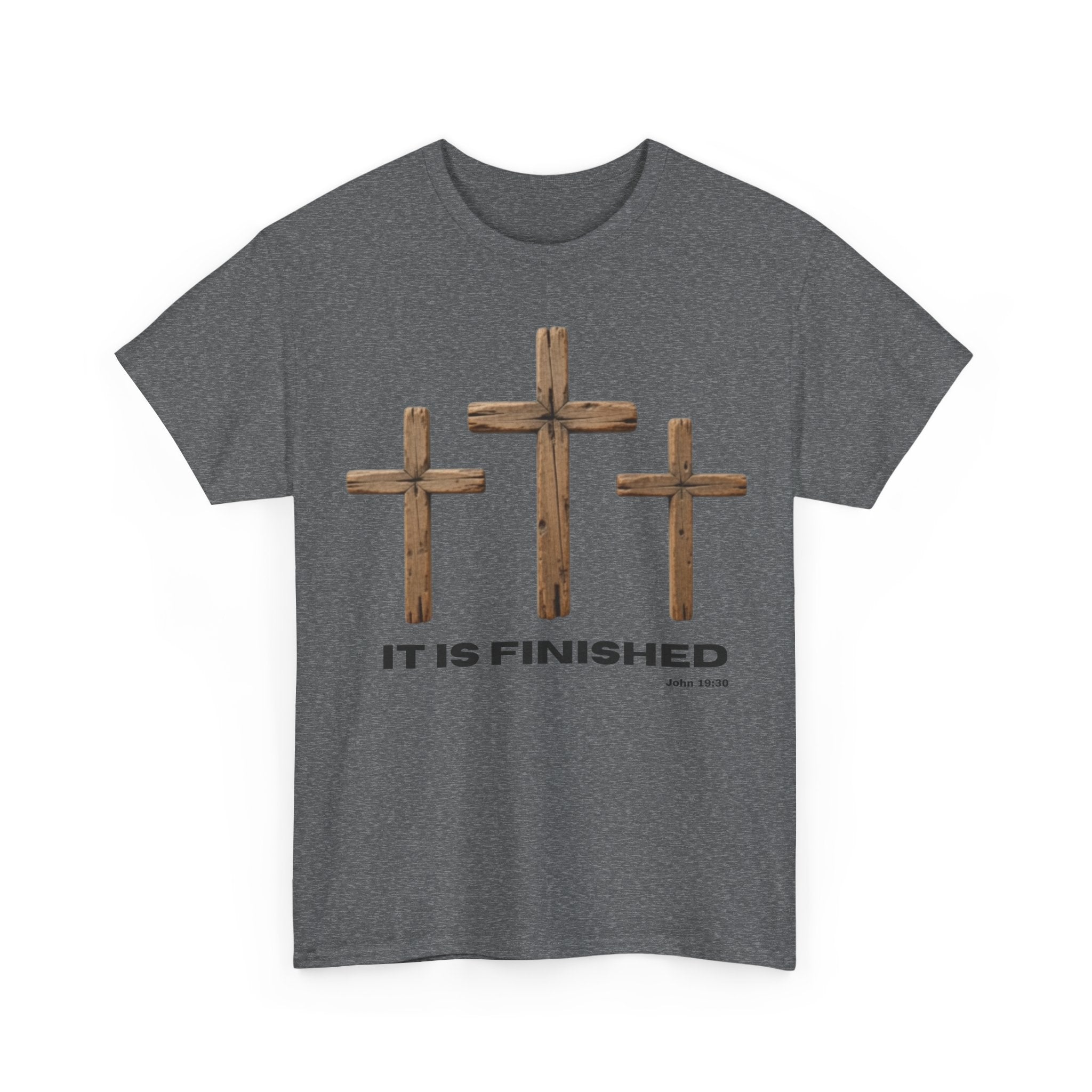 It Is Finished Shirt — John 19:30 Christian T-Shirt | Three Crosses Faith Tee | Bold Men’s Scripture Easter Shirt