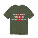 Proud of My Toxic Masculinity Tee | 1 Kings 2:2 Christian T-Shirt
