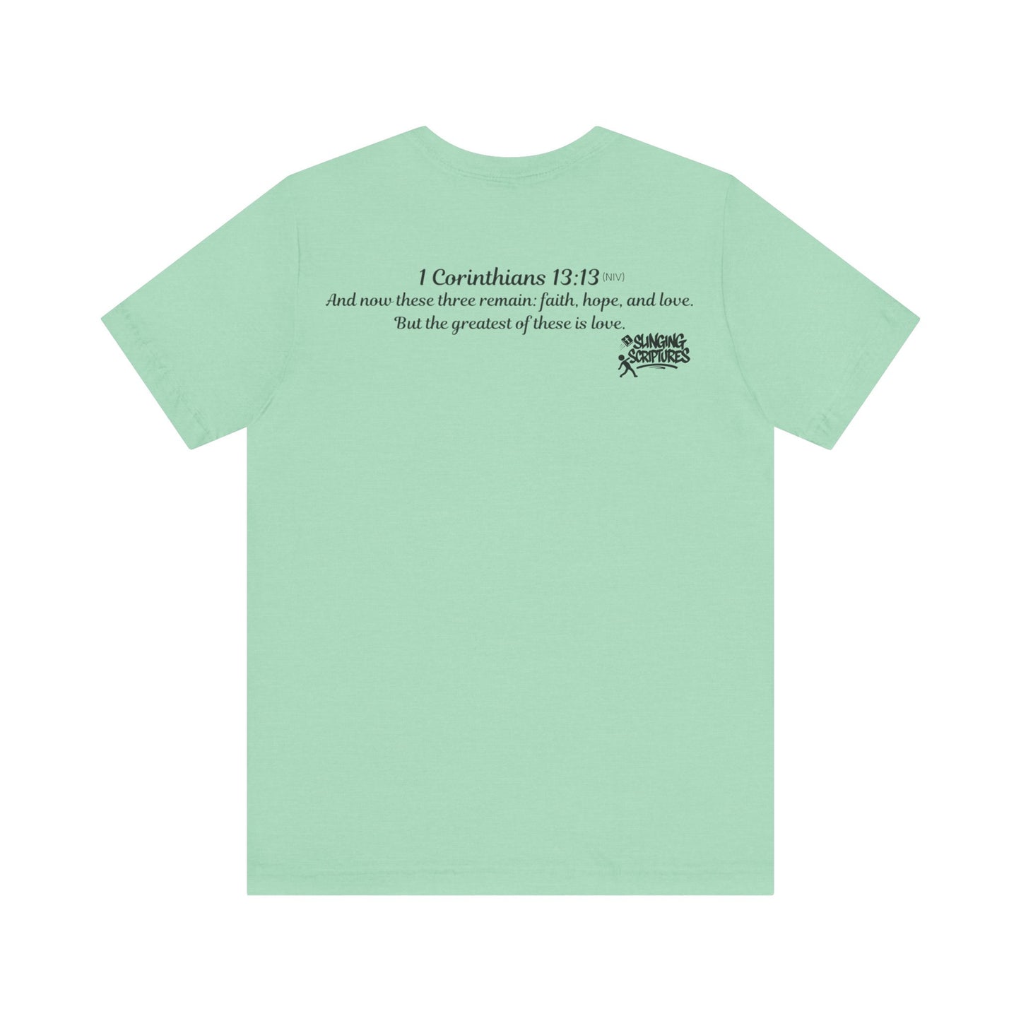 Faith, Hope, Love Tee | 1 Corinthians 13:13 Scripture Shirt | Unisex Jersey Christian T-Shirt