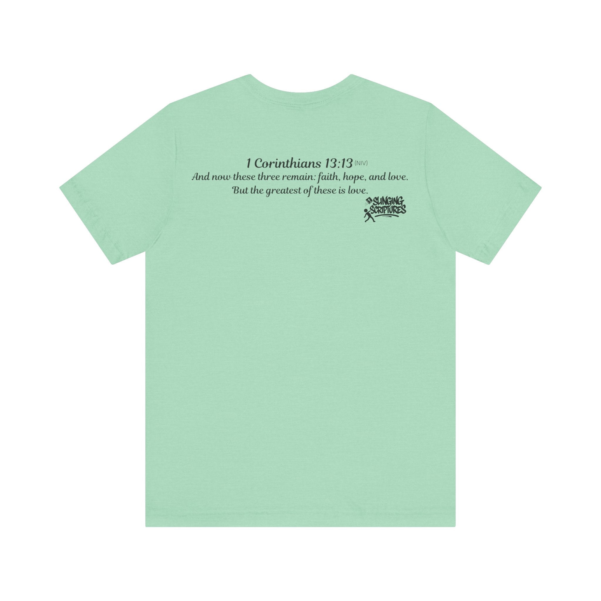 Faith, Hope, Love Tee | 1 Corinthians 13:13 Scripture Shirt | Unisex Jersey Christian T-Shirt