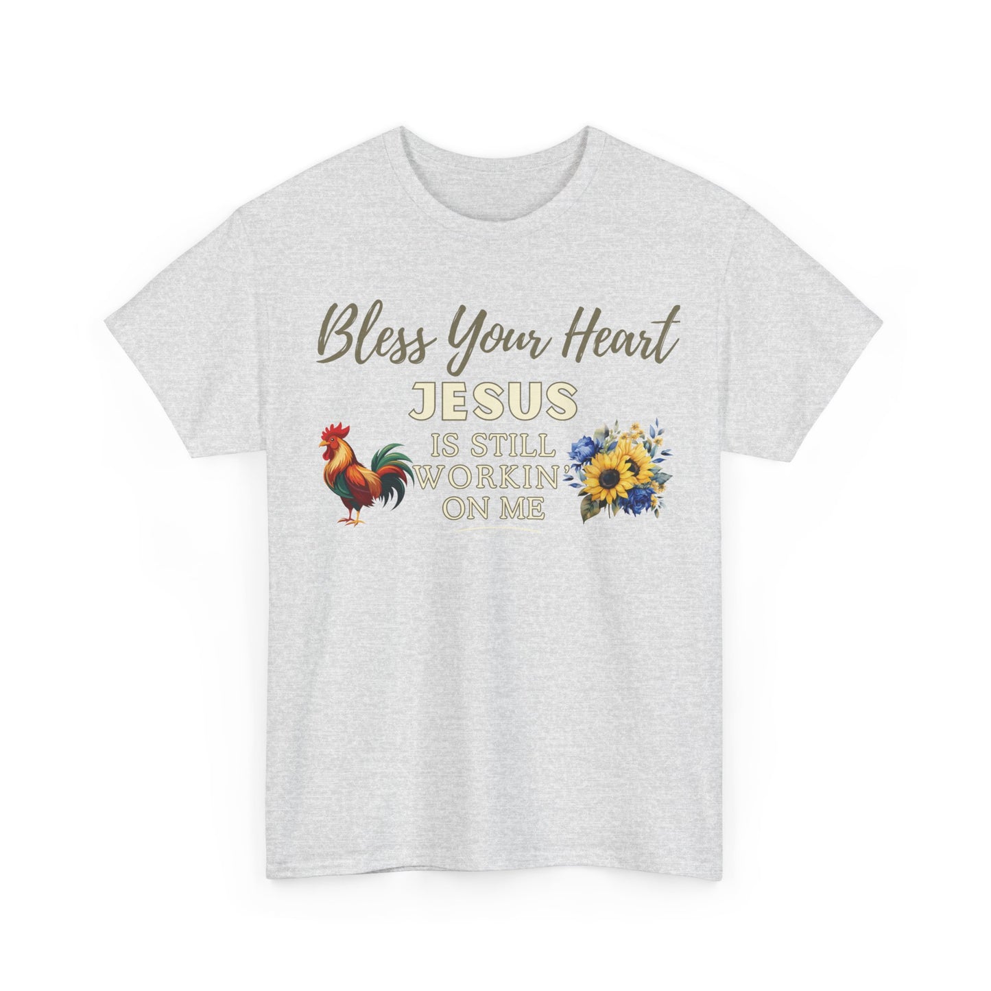 Bless Your Heart — Jesus Is Still Workin’ On Me | Southern Christian T-Shirt