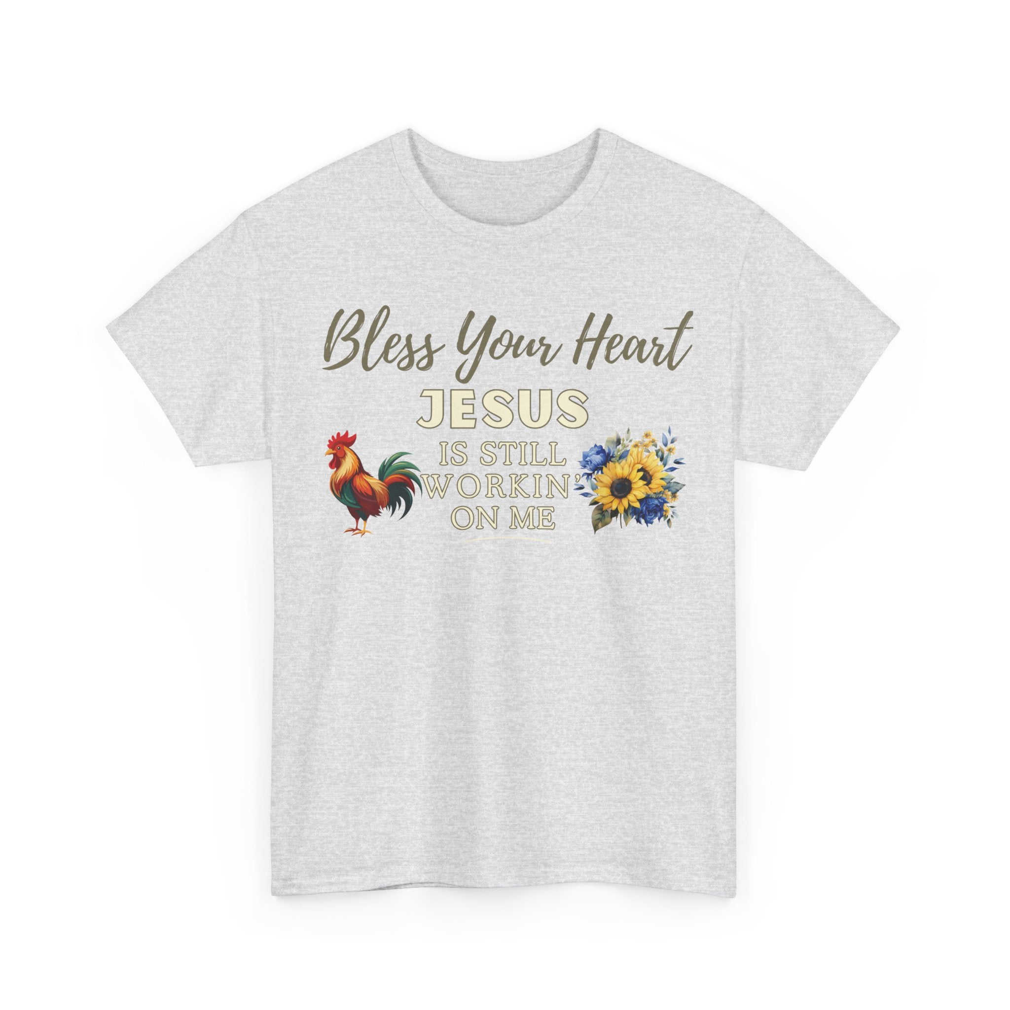 Bless Your Heart — Jesus Is Still Workin’ On Me | Southern Christian T-Shirt